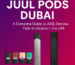 JUUL Pods Dubai A Complete Guide to JUUL Devices, Pods & Lifestyle in the UAE